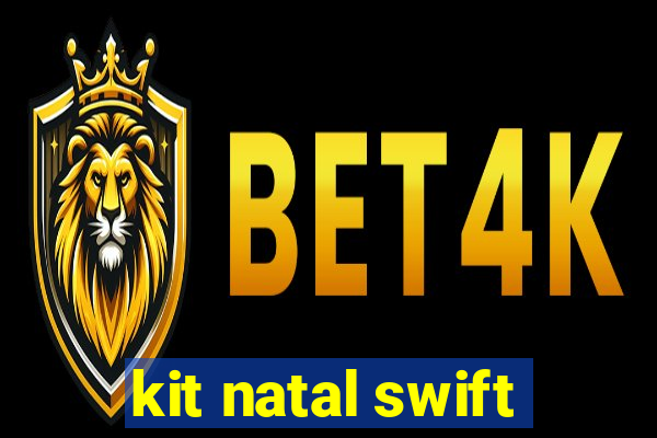 kit natal swift